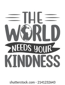 The world need your kindness - confetti hand-drawn quote, isolated on white background. Handwritten motivational and inspirational typography design. Design for a pub menu, beerhouse, brewery T-Shirt.
