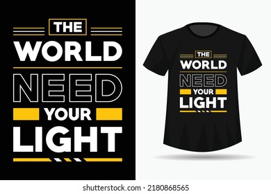 The world need your light modern quotes t shirt design