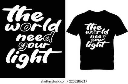 The world need your light modern quotes t shirt design
