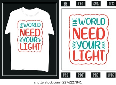 The world need your light T Shirt Design