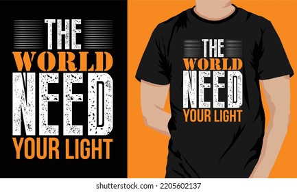 THE WORLD NEED YOUR LIGHT t-shirt design