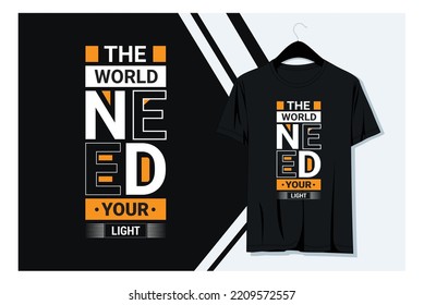  THE WORLD NEED YOUR LIGHT T-shirt design