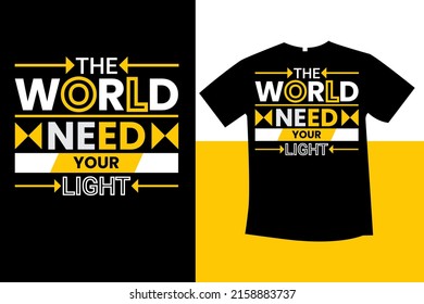the world need your light .typography t-shirt design new
