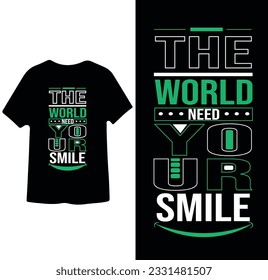 The World Need Your Smile Motivational t shirt  poster slogan cover design
