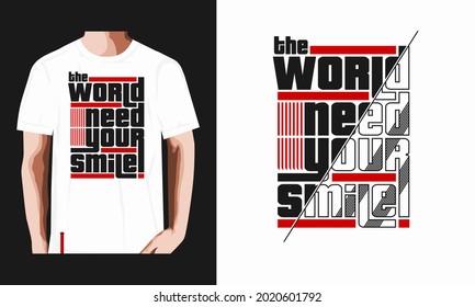 the world need your smile, stylish typography slogan.Abstract design with lines style. Vector illustration for print t shirt,  typography, poster,quote and more.
