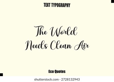 O mundo precisa de ar limpo Eco tipografia vetor dizendoDesign