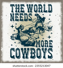 The World Needs More Cowboys Team Roping T-Shirt