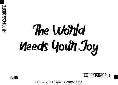The World Needs Your Joy  -Happiness Inspiring Quote Brush Hand Lettering Text Design