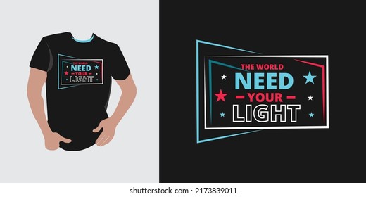 The world needs your light t shirt design vector