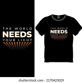 The world needs your light t-shirt design template
