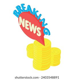 World news icon isometric vector. Breaking news inscription on golden coin stack. Funding, media