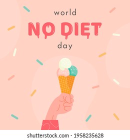 World No Diet Day. Banner with hand holding an ice cream with scoops in cone. Hand drawn letters with sweet sugary sprinkles on background. Anti dieting concept. Flat cartoon vector illustration.