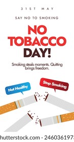 World No Tobacco Day 31st May awareness banner. World no tobacco day vertical banner, social media post with cigarettes and speech bubbles of: not healthy, stop smoking. Say no to smoking concept post