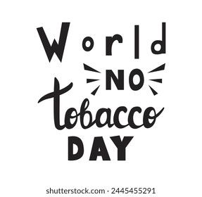 World No Tobacco Day calligraphy background design. Not smoking lettering design elements.