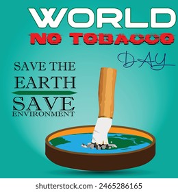 world no tobacco day, save the earth and save environment, no pollution, no smoking, save health, environment day