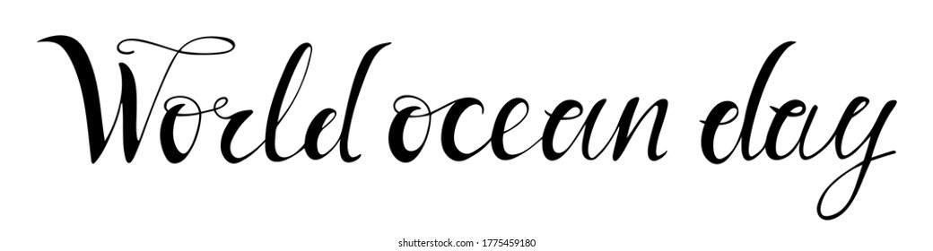 World Ocean Day hand drawn lettering. Modern black on white background calligraphy phrase. Sketch brush and ink vector illustration for poster, t-shirt, banner, card, eco friendly design