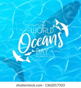 World oceans day background. Realistic sea scene with top view on water surface with whale. Vector illustration. World oceans day logo template with lettering.