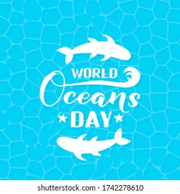 World Oceans Day calligraphy hand lettering on blue water surface background. Environment conservation concept.  Vector template for typography poster, banner, flyer, sticker, logo, etc.