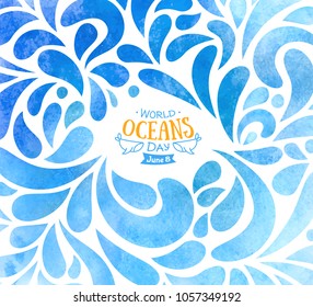 World Oceans Day. Celebration dedicated to help protect, and conserve world oceans, water. Blue background of drops hand drawn painted watercolor. Creative banner or poster dedicated to 8th of June