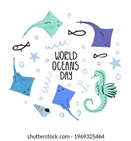 World oceans day cute greeting card. Hand lettering and sea horse, four various cramp fishes surrounded by sea stars, shell and doodle fishes, bubbles. Cartoon style illustration.