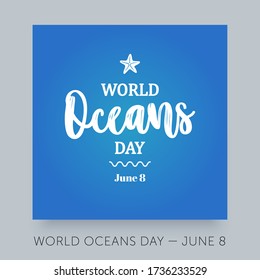 World oceans day emblem. Day of water dedicated to protect sea and environment. Typography design for banner, flyer, card, invitation.