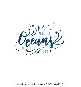 World Oceans day hand lettering text. Typography for logo, badge, icon, card, invitation and banner template. Greeting card for Ocean day celebration. Vector illustration.