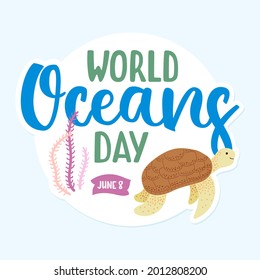 World oceans day - hand-drawn concept composition for June 8. Doodle illustration with turtle and lettering.	