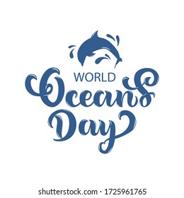 World Oceans Day handwritten text. Modern brush calligraphy, hand lettering for poster, banner, card. Typographical design. Vector illustration of dolphin and water drops isolated on white background 
