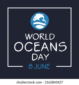 World Oceans Day, held on 8 June.