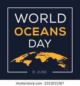World Oceans Day, held on 8 June.