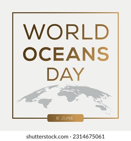 World Oceans Day, held on 8 June.