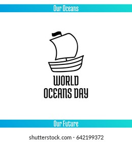 World Oceans Day, June 8. Promoting card with hand drawn doodle, vector line illustration. Wooden sailing ship on a white background