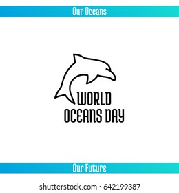 World Oceans Day, June 8. Promoting card with hand drawn doodle, vector line illustration. Dolphin on white background with text