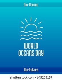 World Oceans Day, June 8. Promoting card with hand drawn doodle, vector line illustration. Sunset or sunrise over the sea waves. White picture on a gradient blue background with text