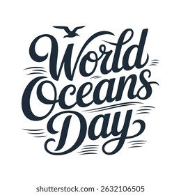 World Oceans Day A minimalist typography, calligraphy design silhouette vector illustration