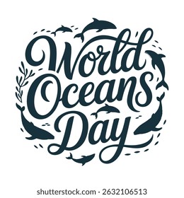 World Oceans Day A minimalist typography, calligraphy design silhouette vector illustration