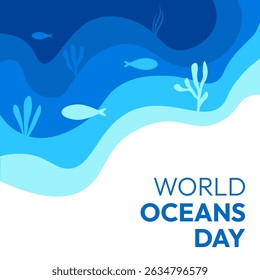 World Oceans Day. The poster is blue and white. It has a blue ocean with fish and seaweed