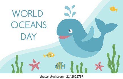 World oceans day template. Cute smiling whale, fishes and starfish under the water. Template for postcard, poster, banner.