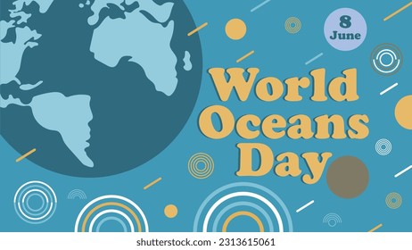 
world oceans day vector banner design with retro geometric shapes, planet earth illustration and typography. world oceans day  modern minimal simple horizontal poster background for national holiday.