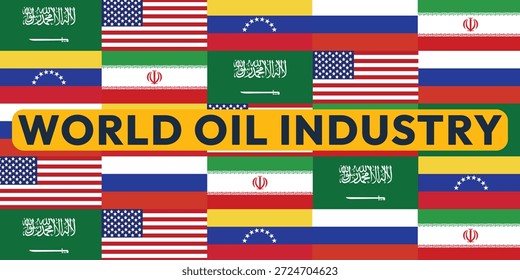 Contexto da indústria petrolífera mundial. Bandeiras dos maiores países produtores de petróleo