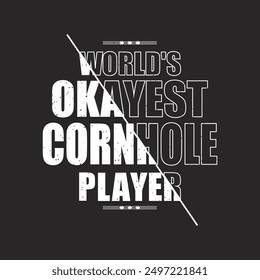 World is okay est corn hole player. Corn hole gaming typography quote design. Corn hole retro vintage style design.