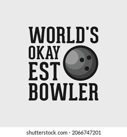 world okayest bowler bowling t-shirt design, bowling t-shirt design, vintage bowling t-shirt design, typography bowling t-shirt design