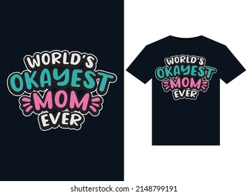 world okayest mom ever t-shirt design vector typography illustration for printing