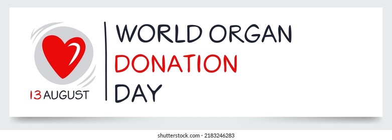 World Organ Donation Day, held on 13 August.