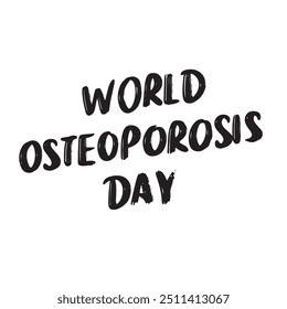 World Osteoporosis Day text lettering. Hand drawn vector art.