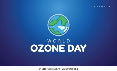 World ozone day. Celebrated every year on September 16. Suitable for banners, greeting cards, web, social media etc