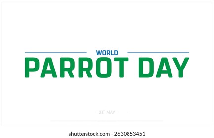 World Parrot Day on white background, Typographic Design of World Parrot Day, Vector Design of World Parrot Day, World Parrot Day Design