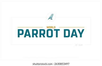 World Parrot Day on white background, Typographic Design of World Parrot Day, Vector Design of World Parrot Day, World Parrot Day Design