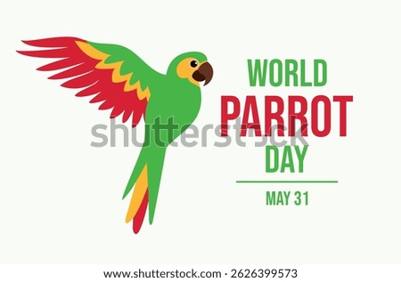 World Parrot Day poster vector illustration. Cute colorful parrot side view vector. Green red flying bird parrot cartoon. Template for background, banner, card. May 31 every year. Important day