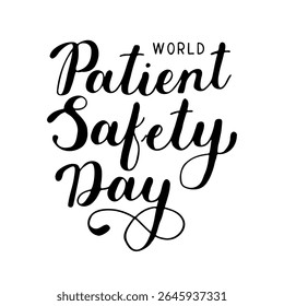 World Patient Safety Day text lettering. Handwritten greeting phrase. Hand-drawn Calligraphy Script created by hand. Quote for inspiring poster, social media post, project. Elegant and artistic words